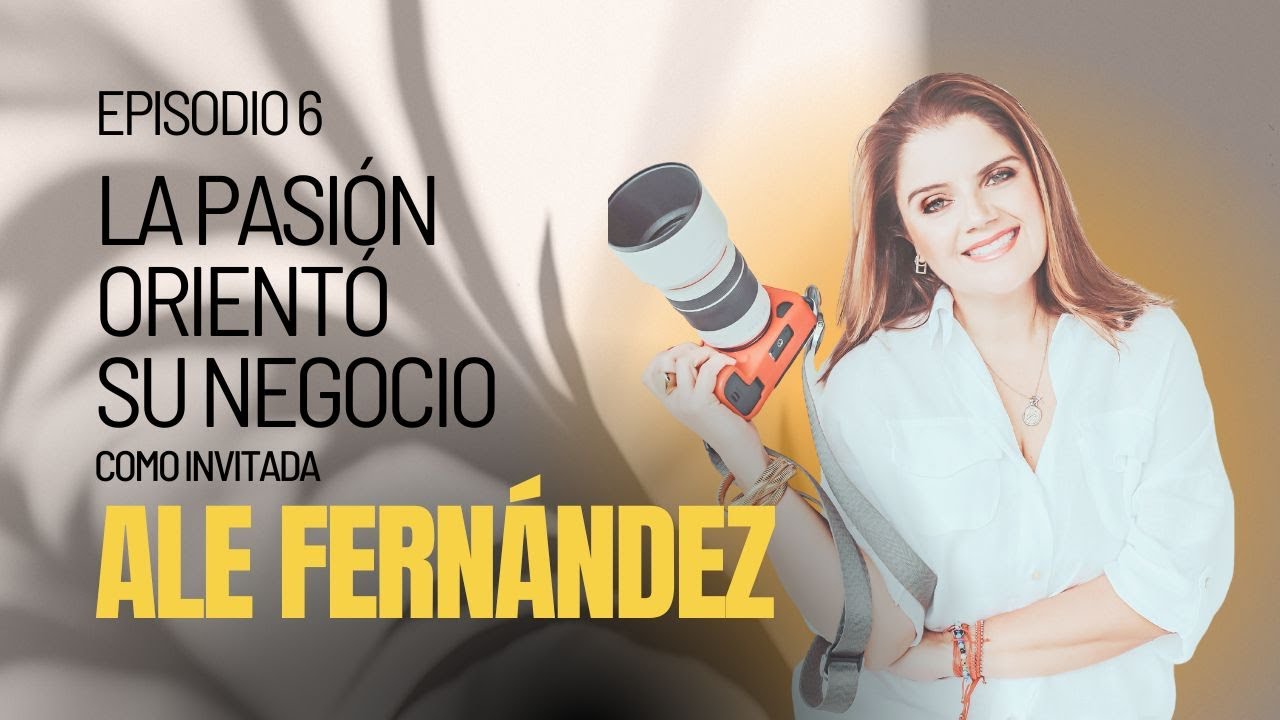 Episodio 6 – La pasión que orientó su negocio con Ale Fernández