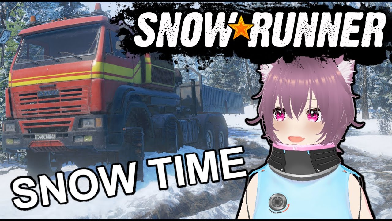 【SnowRunner】SNOOOOOOOOOOOOOOOOOOOOOOOOOOOW!!!!!!!! ◕⩊◕【Koharu || Unlucky Vtuber】