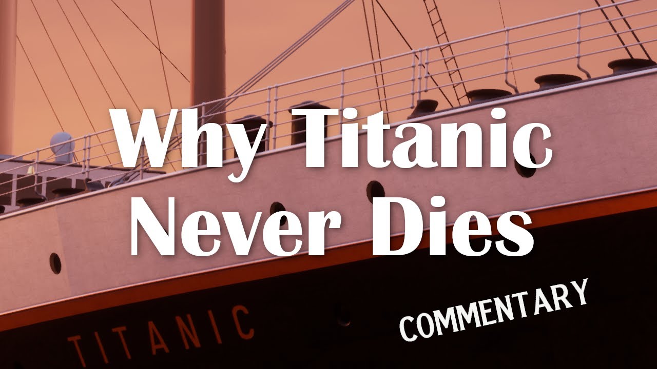 Why Titanic Never Dies