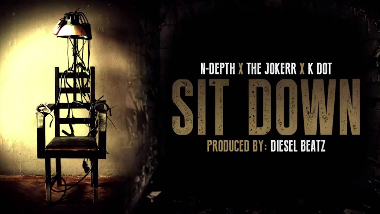 N-Depth Ft. The Jokerr & K Dot - Sit Down