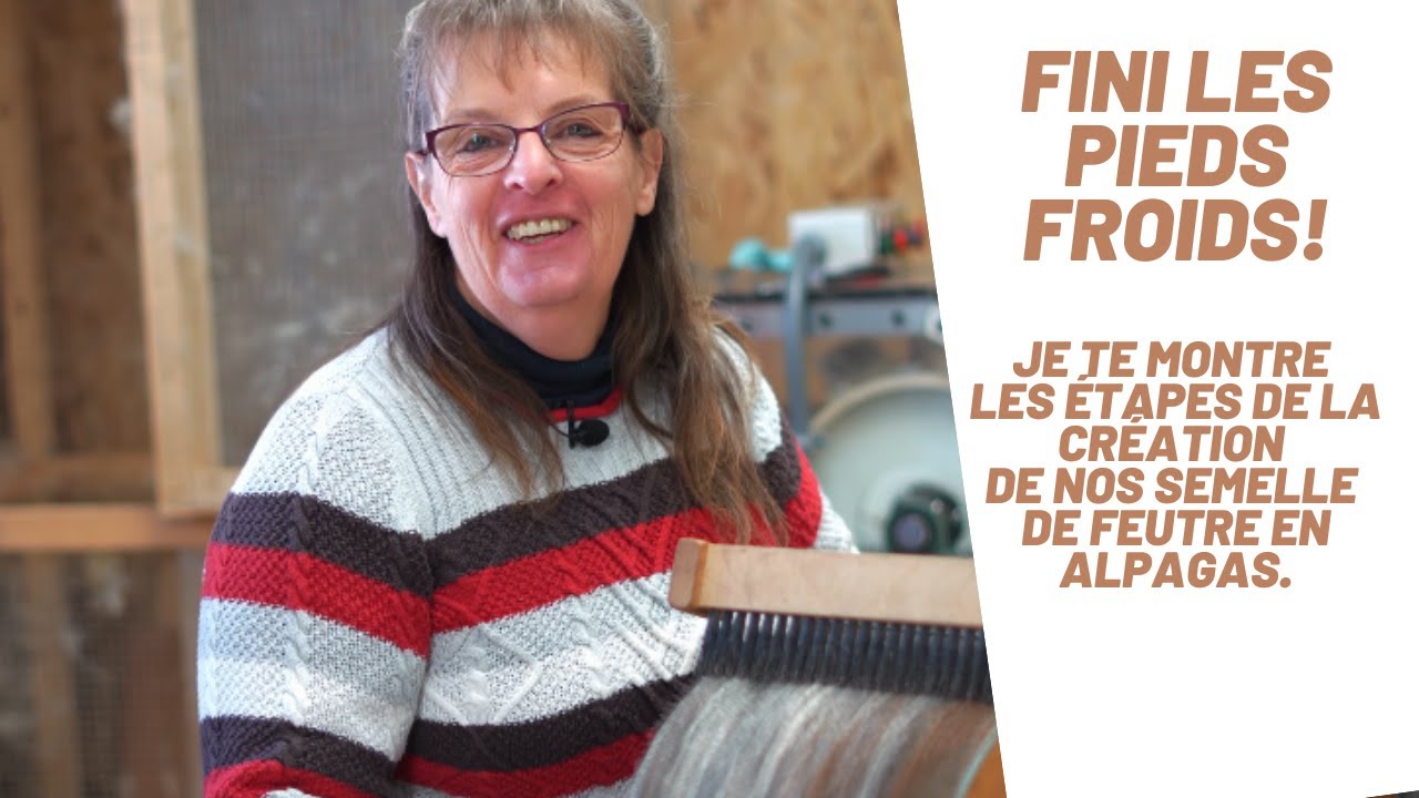 Des semelles de feutre Alpagas.