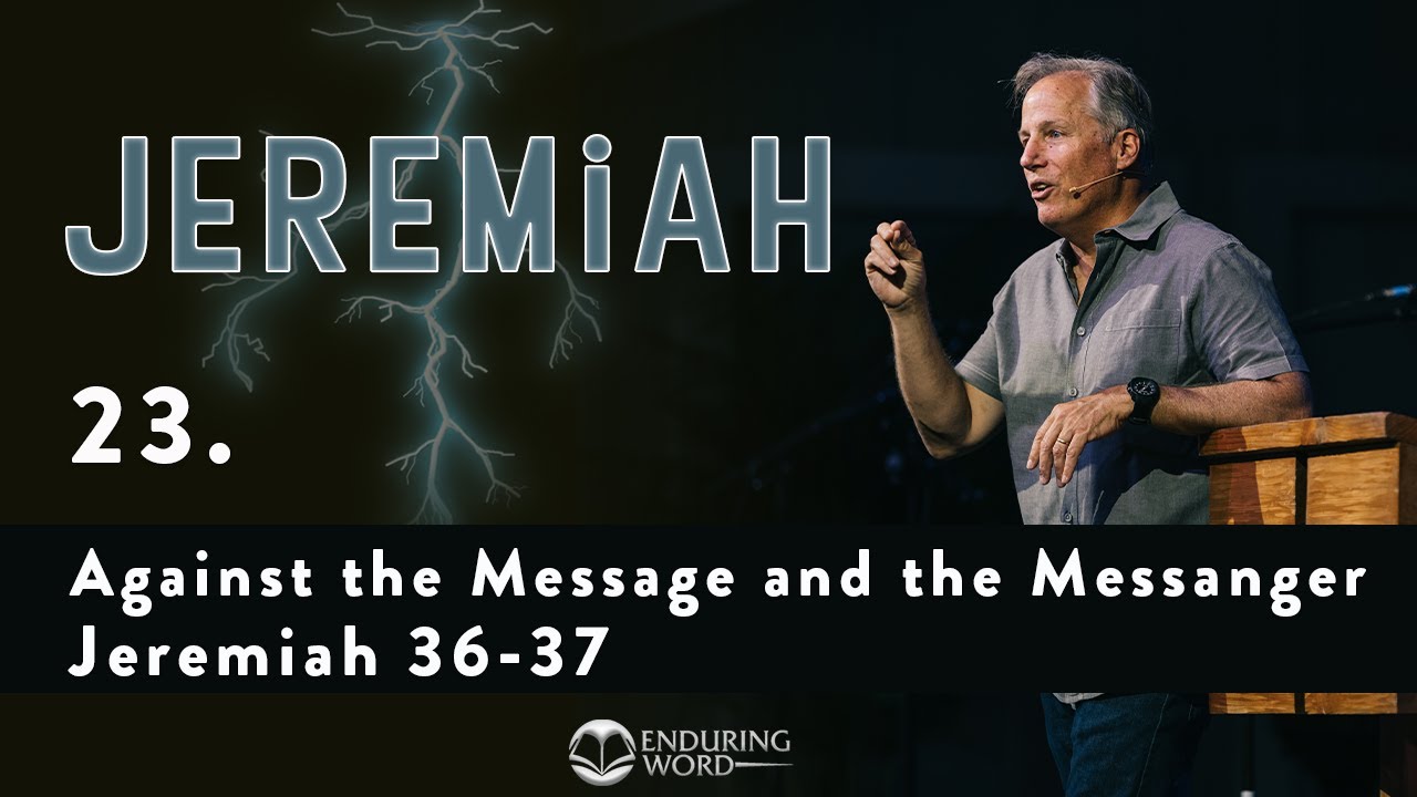 Against the Message and the Messenger - Jeremiah 36-37