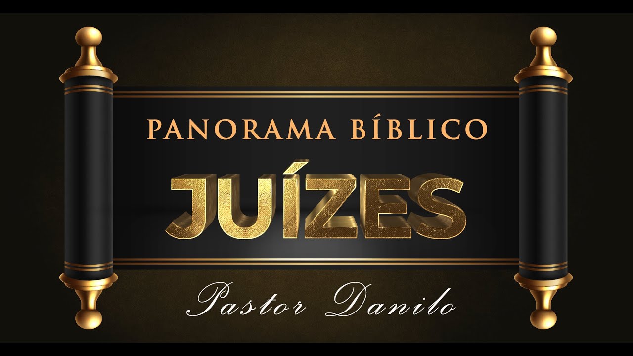 Panorama Bíblico de Juízes - Pr. Danilo