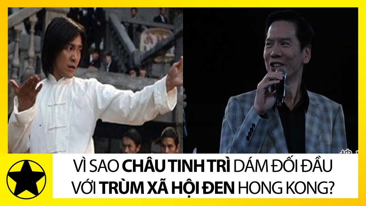 Vì Sao Châu Tinh Trì Lại Dám Đối Đầu Với Ông Trùm Xã Hội Đen Hong Kong?