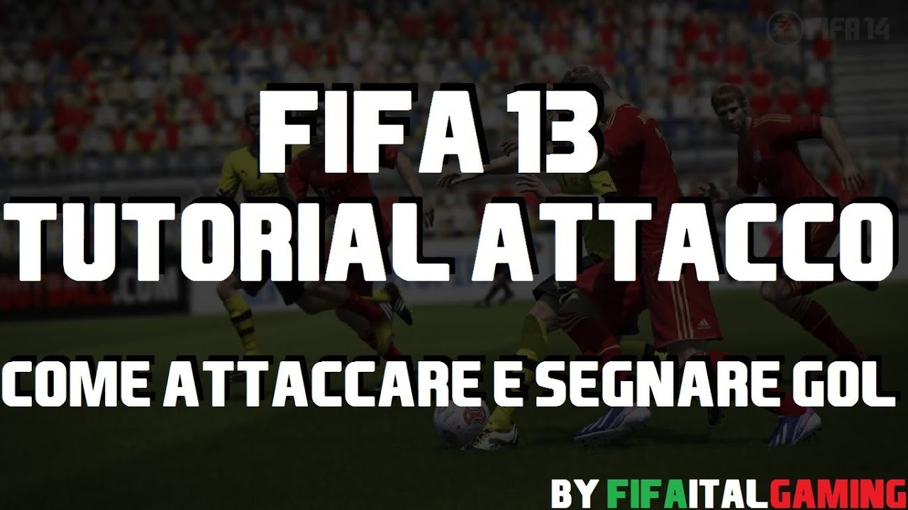 FIFA 13 | Tutorial Attacco | Come Attaccare e Segnare Gol | Trucchi e Consigli