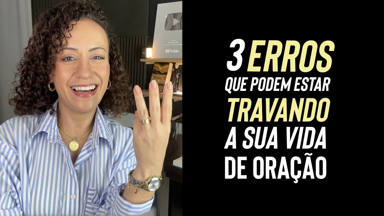 3 ERROS que podem estar TRAVANDO a sua VIDA DE ORAÇÃO