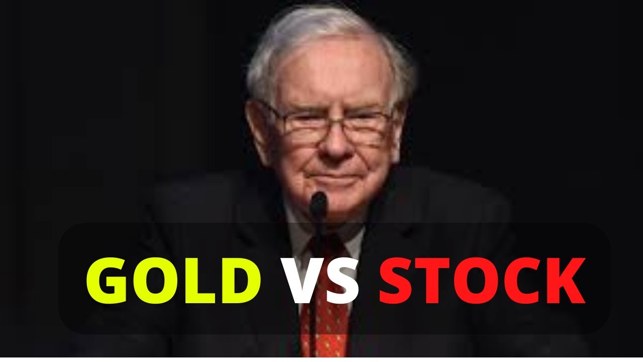Warren Buffett:  Gold vs Stocks