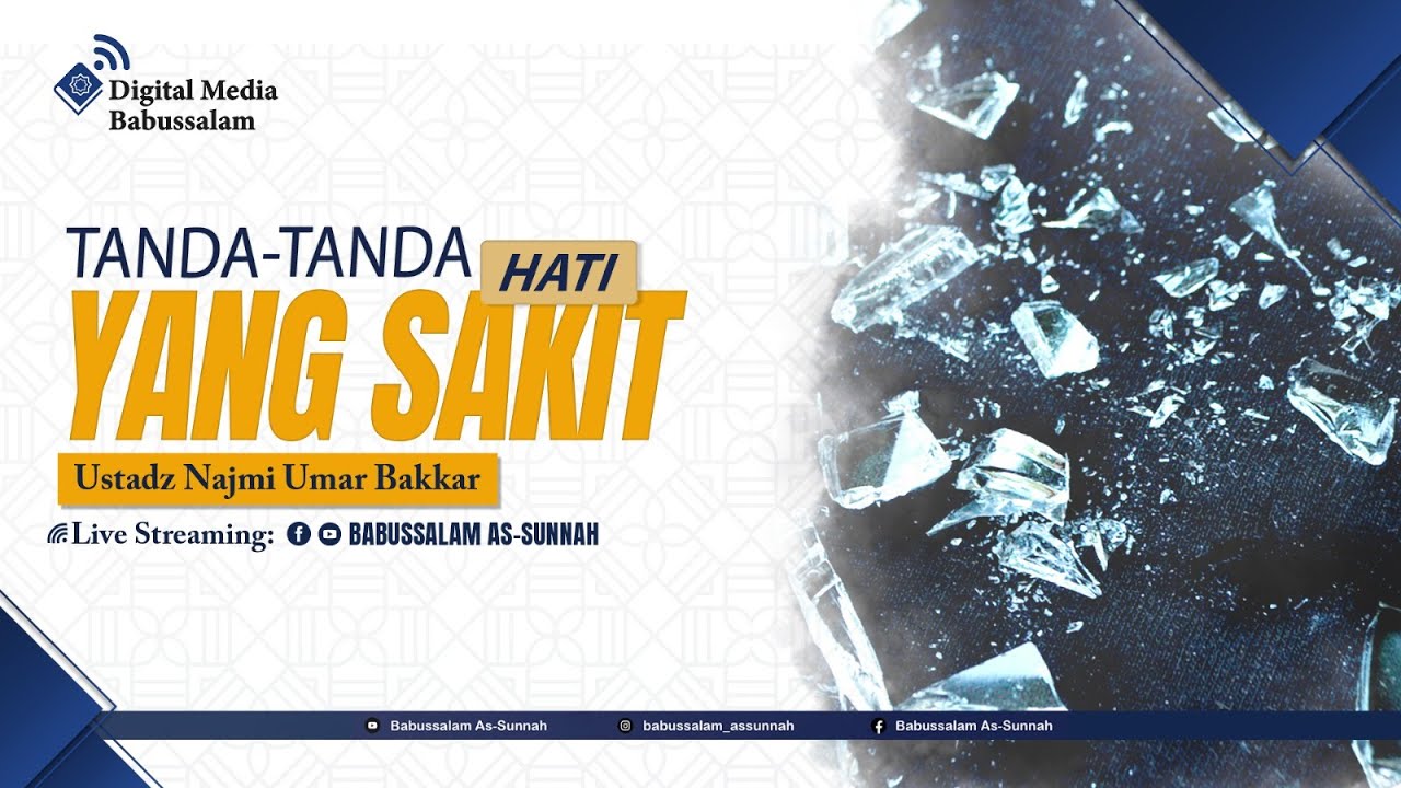 TANDA TANDA HATI YANG SAKIT - Ustadz Najmi Umar Bakkar