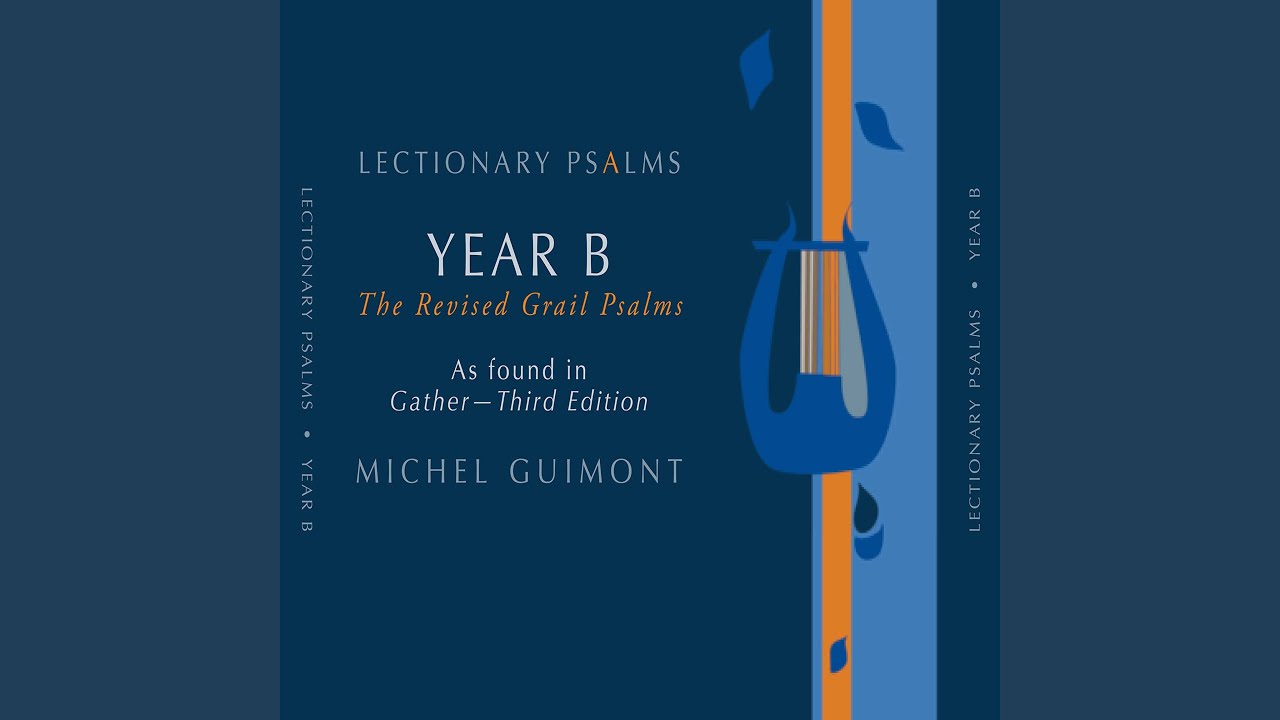 Lectionary Psalms, Year B: No. 35, 16th Sunday in Ordinary Time