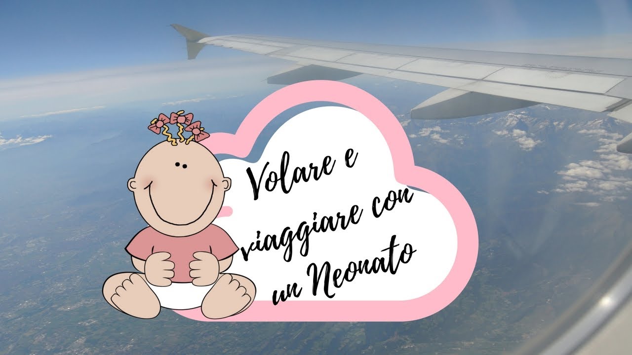 #Volare&#Viaggiare con un #Neonato - Istruzioni per l'Uso- Consigli di Viaggio #viaggiareconbambini