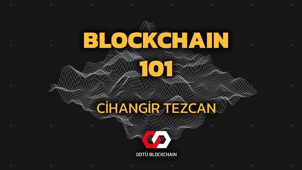 Blockchain 101 - Cihangir Tezcan