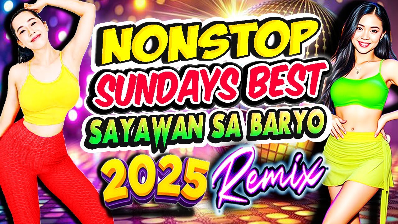 NONSTOP ALL-TIME FAVORITE SUNDAY'S BEST DANCE REMIX💥NONSTOP SAYAWAN SA BARYO REMIX