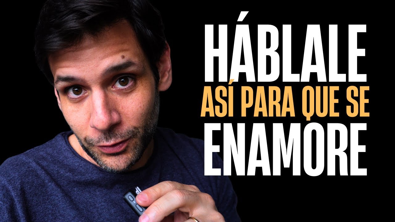 Háblale Así Para Que Se Enamore | Conecta con tu Pareja de Manera Más Profunda - Jorge Espinosa