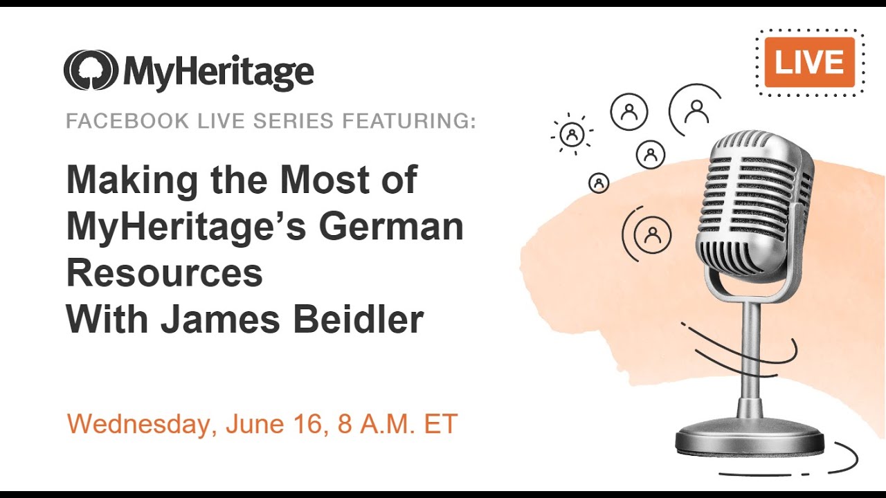 Join our Facebook LIVE about Making the Most of MyHeritage’s German Resources with James Beidler!