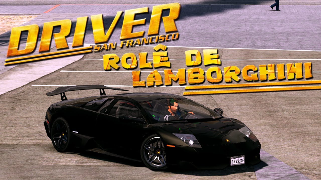Driver San Francisco - Rolê de Lamborghini