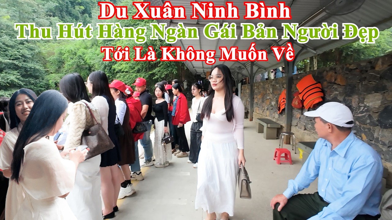 Du Xuân Khám Phá Ninh Binh Thu Hút Hàng Ngàn Gái Bản Người Đẹp Tới Là Không Muốn Về
