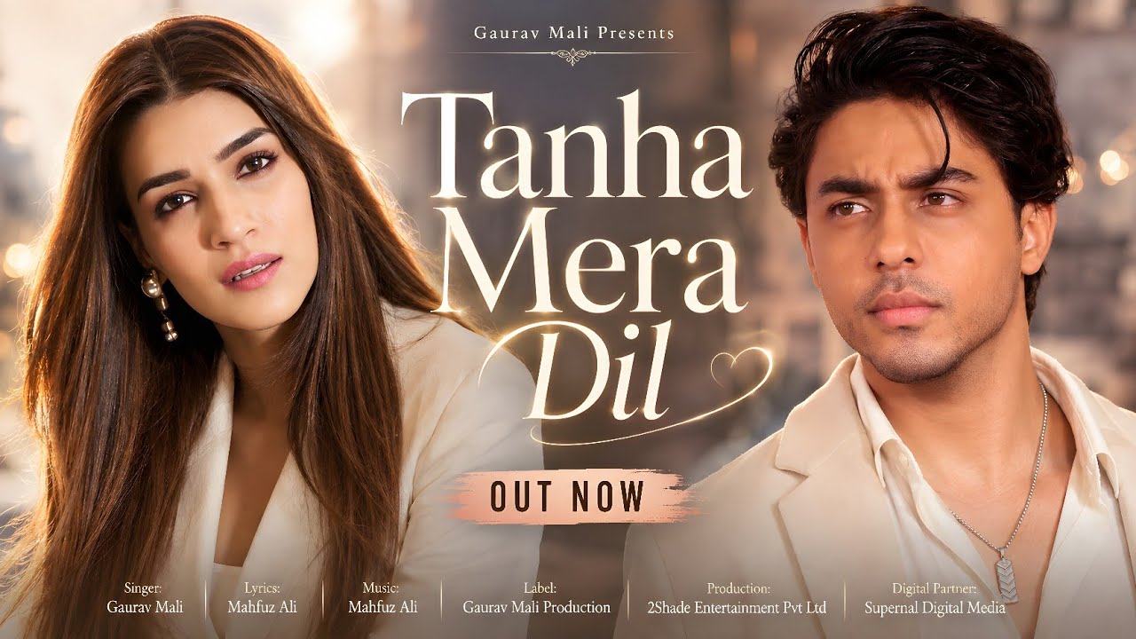 New Song 2026 | New Hindi Song | Tanha Mera Dil | Aryan Khan | Kriti Sanon | New Song