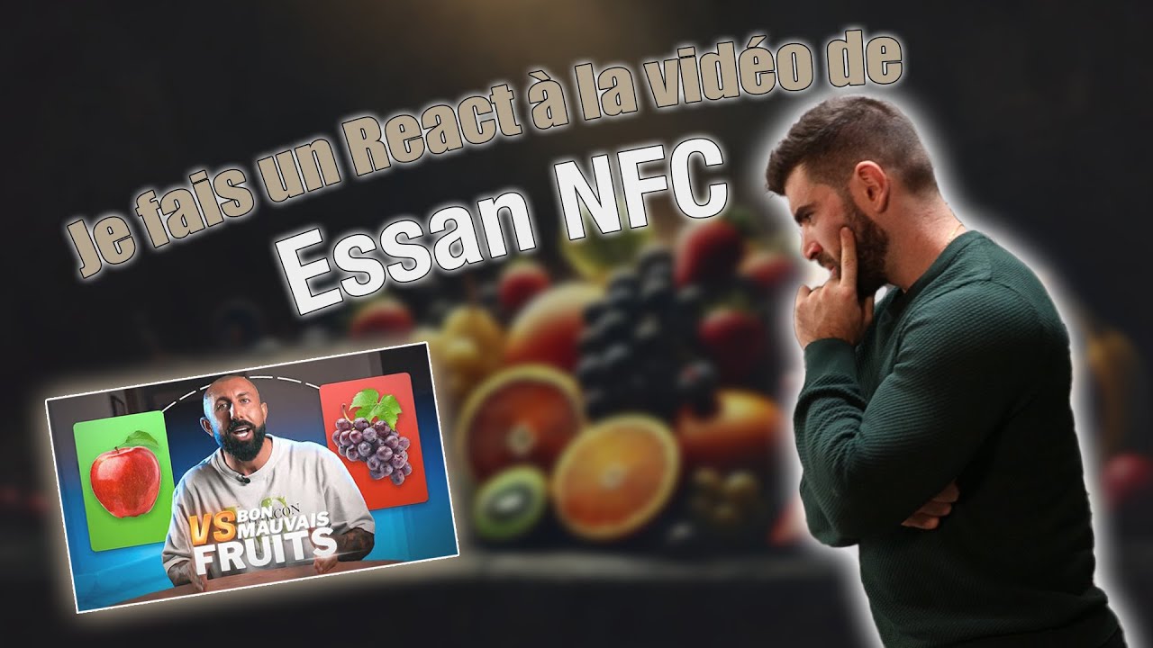 Des Fruits Bons & Mauvais ? Je réagis à la vidéo d'@EssanNFC!