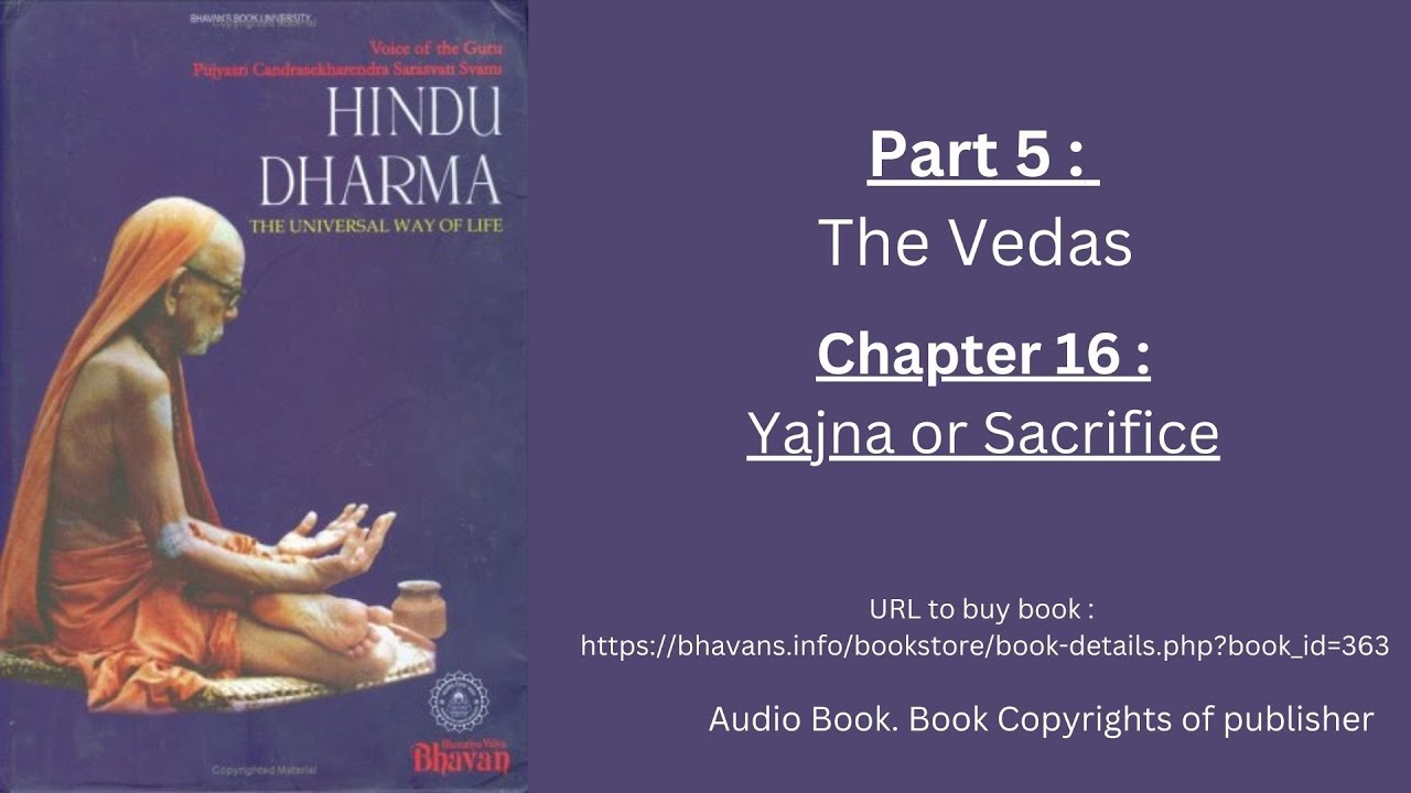 Hindu Dharma Part 05: The Vedas-Chapter-16:Yajna or Sacrifice