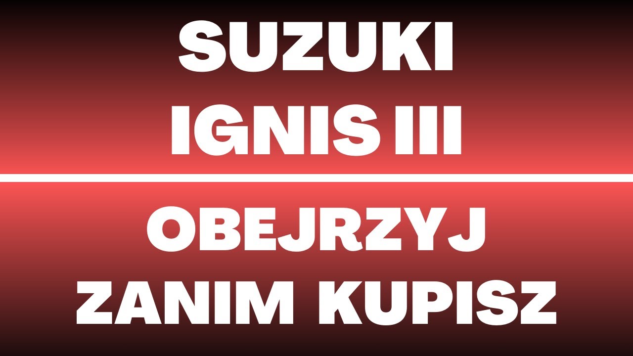 Suzuki Ignis III - usterki, opinie, recenzja, dane techniczne, wady, zalety, cena