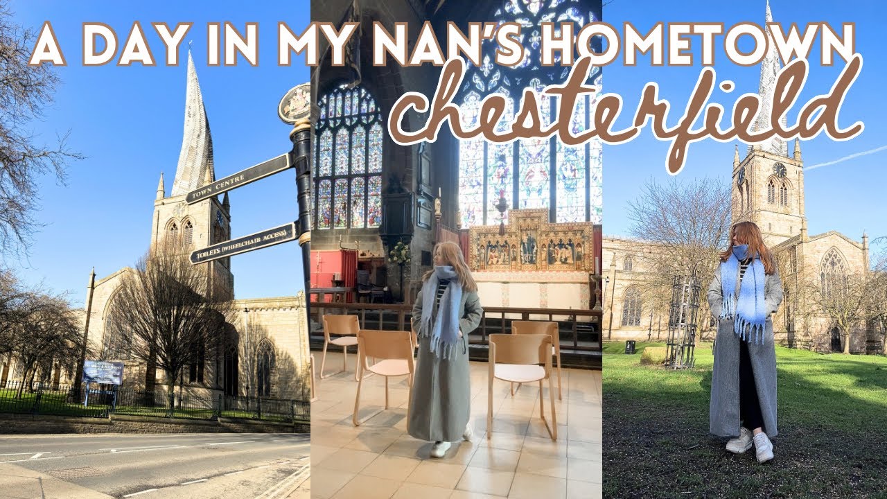 A DAY IN MY NAN’S LIFE | Visiting Chesterfield for the FIRST time, The Crooked Spire, Nan’s HOME!