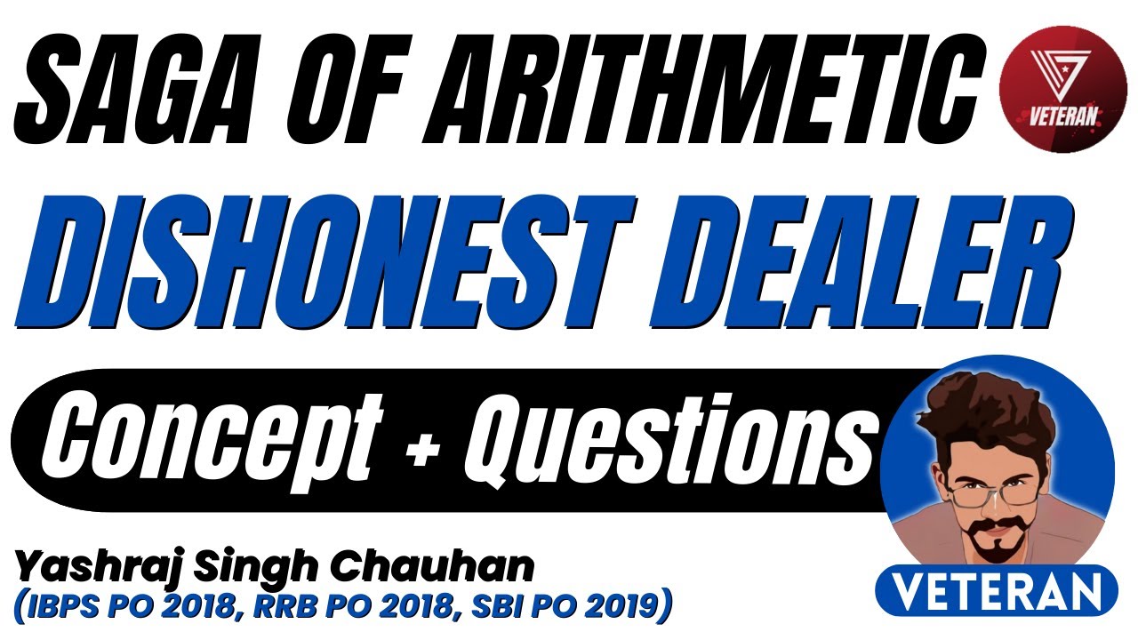 Dishonest Dealer Concept and Questions | Saga of Arithmetic | Yashraj Singh Chauhan | Veteran