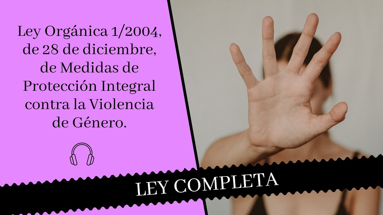 ¡LEY COMPLETA! 📖 Ley Orgánica 1/2004, contra la Violencia de Género 📖 - 🎧 Audiolibro 🎧