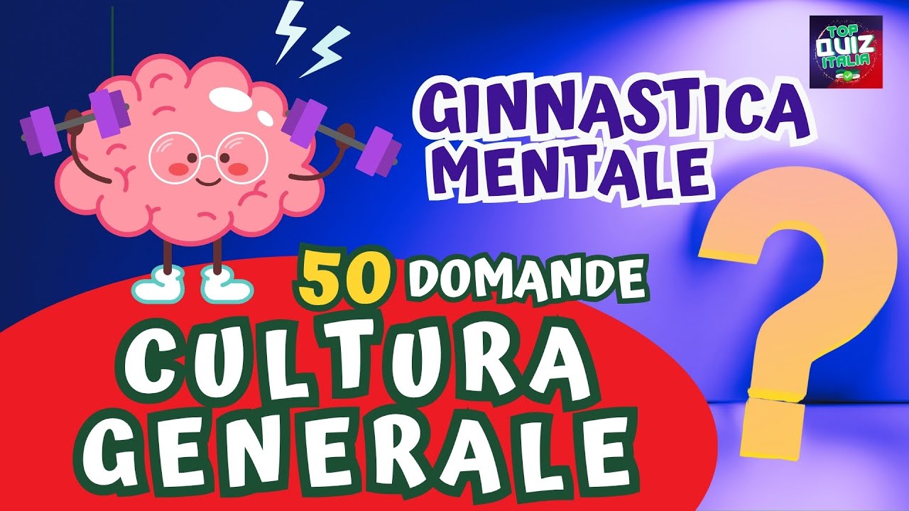 🧠 Mantieni giovane e allenata la tua mente con questo quiz 50 domande cultura generale!🧠