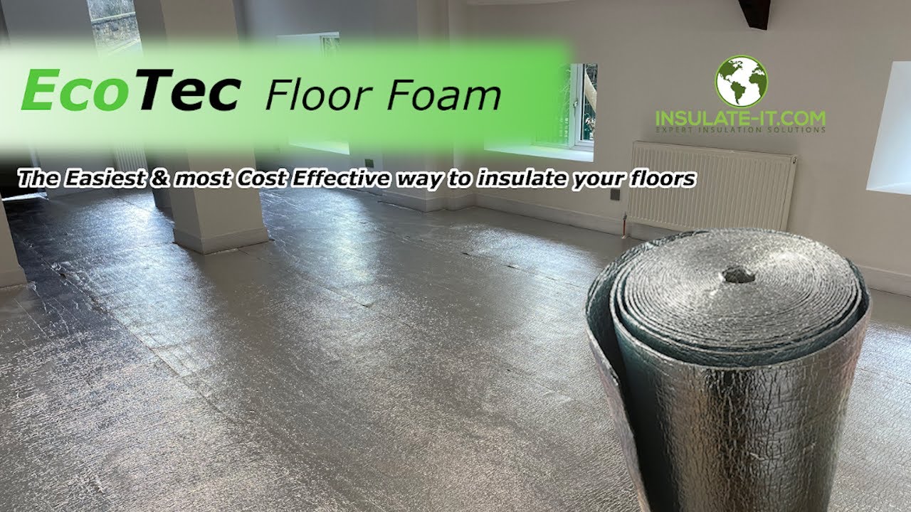 Floor Insulation Made Easy! EcoTec Floor Foam True Aluminium Foil High Performance Home Insulation