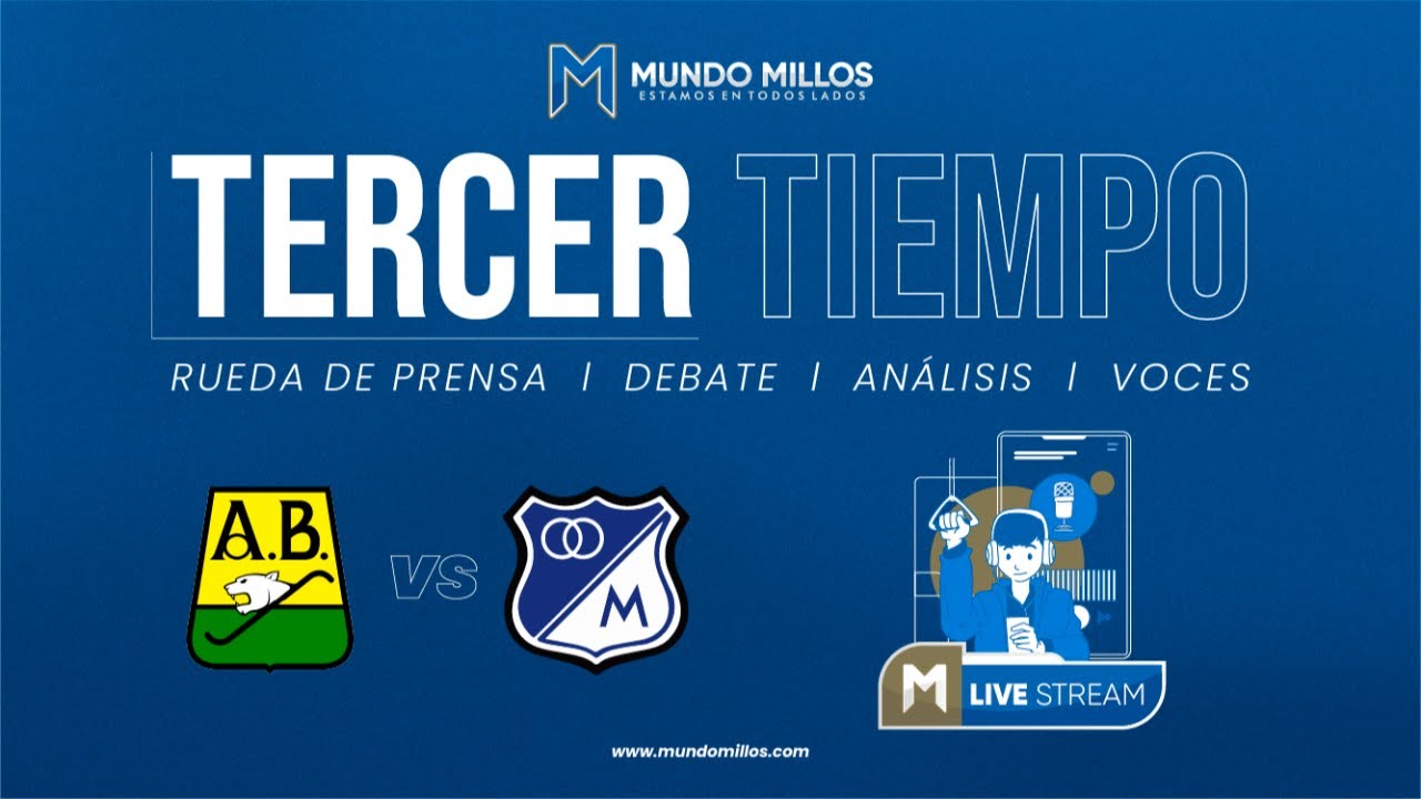 TERCER TIEMPO | Bucaramanga vs MILLONARIOS | Liga 2026-I - Fecha 1
