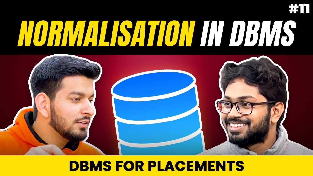 Lecture 11: Why We Need Normalisation ? || DBMS Series for Placements