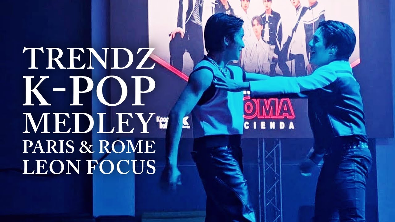 TRENDZ - Leon 리온 Focus 'K-Pop Medley' 240316 Paris & 240317 Rome