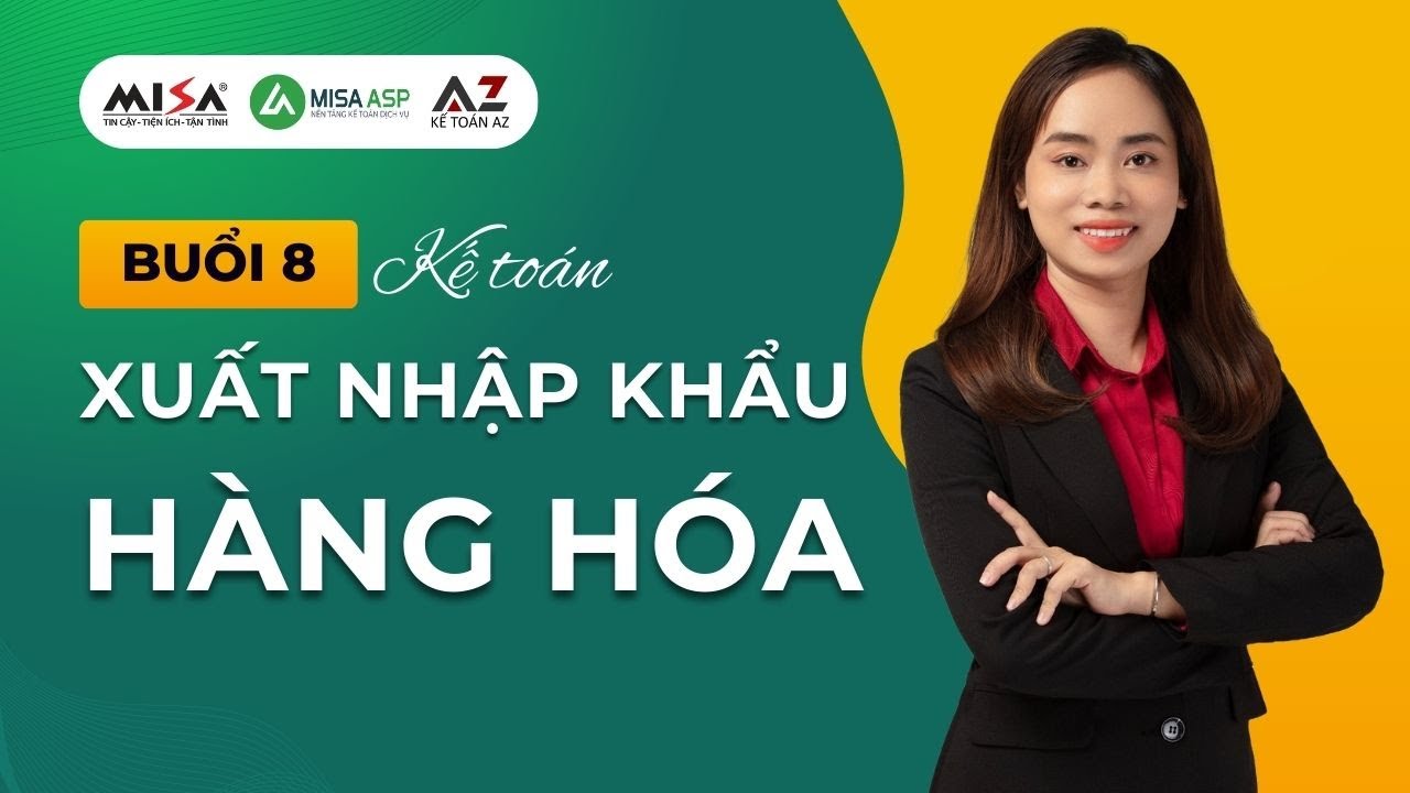 Buổi 8. Kế toán Xuất nhập khẩu hàng hóa
