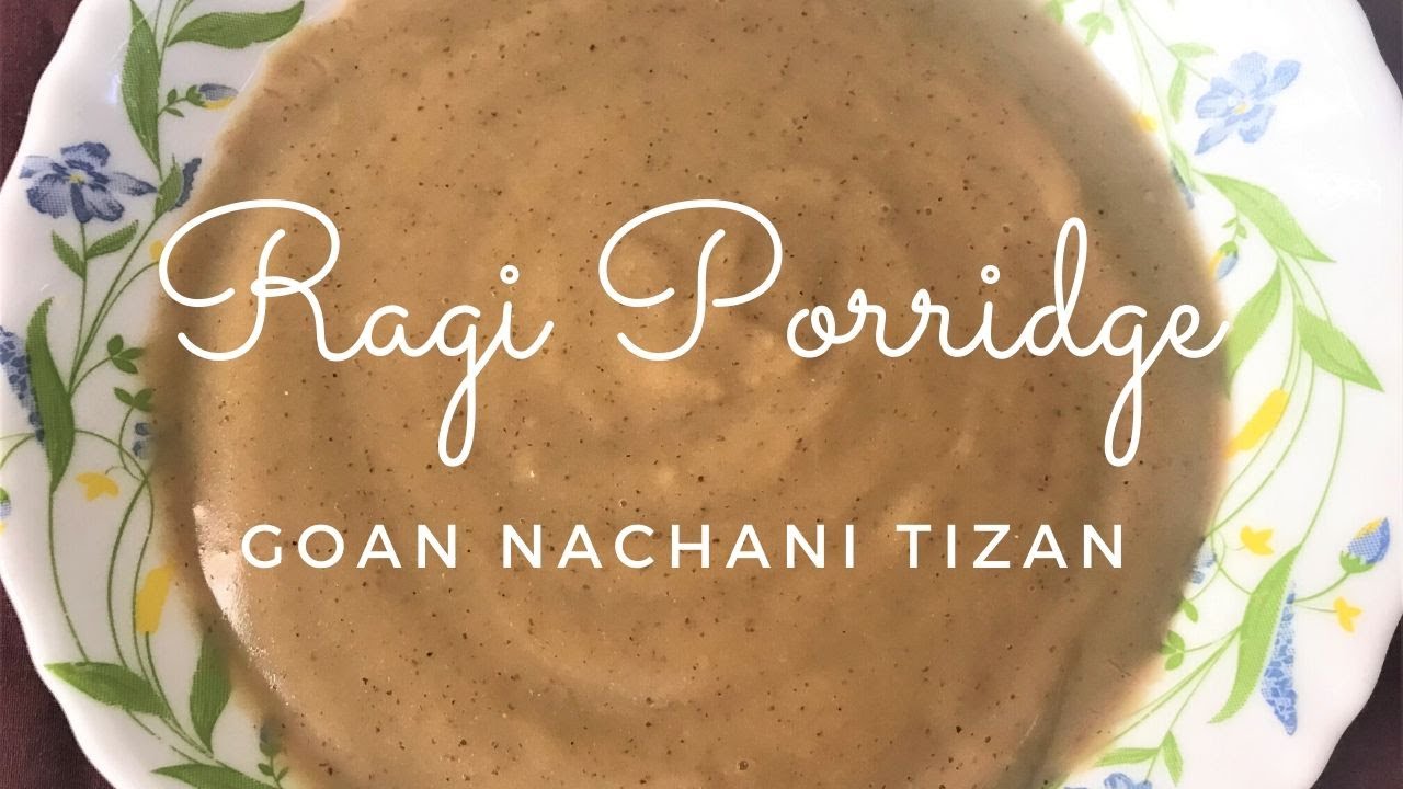 Ragi Porridge I Goan Nachani Tizan I Finger Millet Porridge I Baby Food