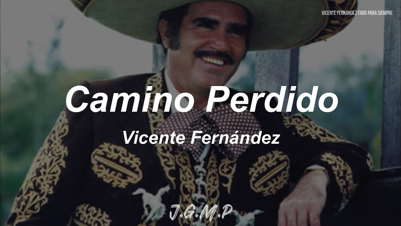 Vicente Fernández - Camino Perdido (Letra / Lyrics)