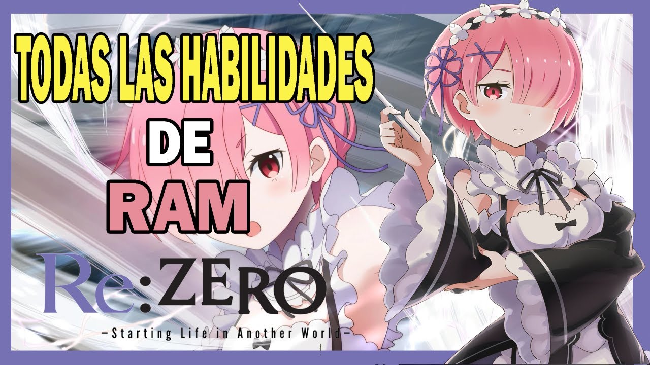 TODOS LOS PODERES Y HABILIDADES DE RAM | Re:Zero