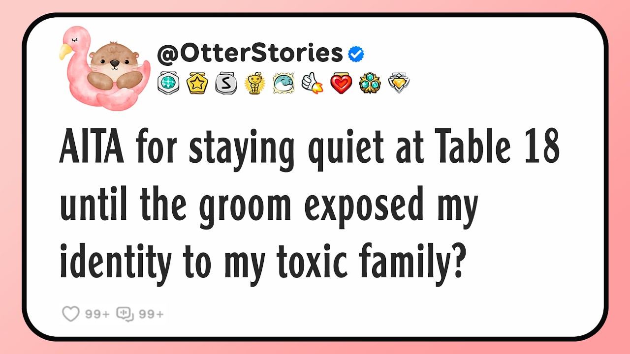 AITA for staying quiet at Table 18 until the groom exposed my identity to my toxic family?
