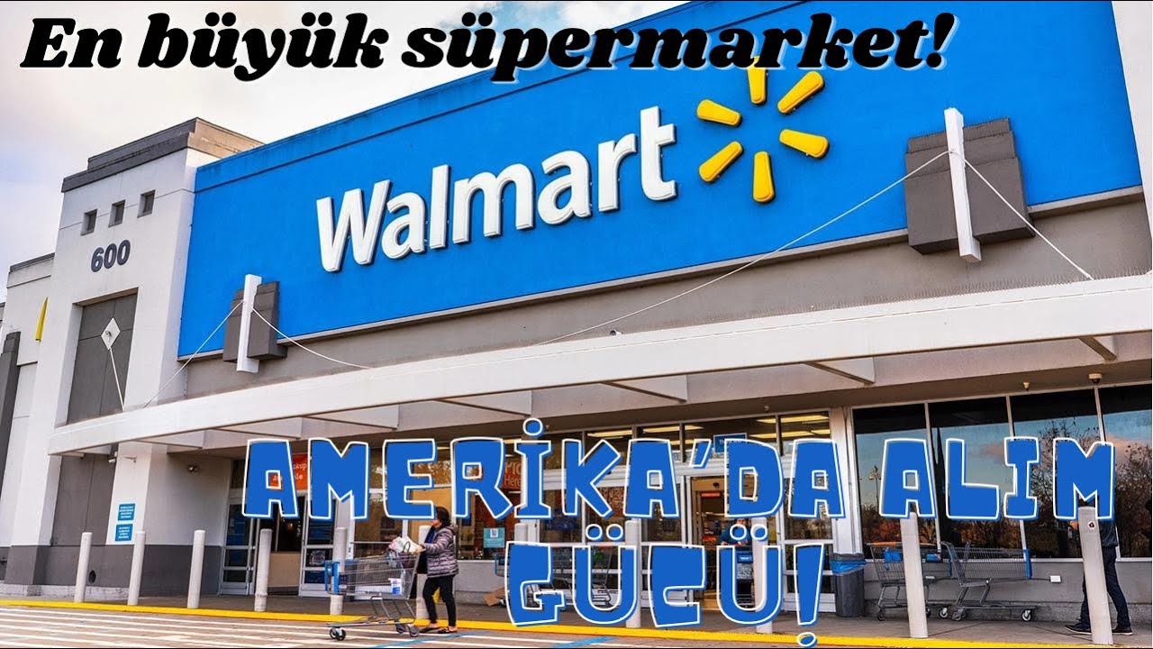 WALMART! | Amerika’nın En Büyük Süpermarketi!
