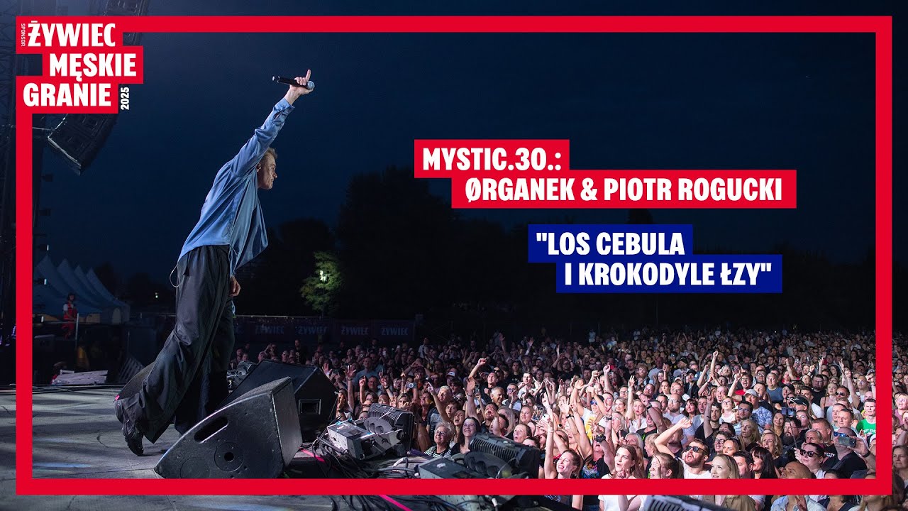 Żywiec Męskie Granie 2025: MYSTIC.30.: ØRGANEK & PIOTR ROGUCKI - LOS CEBULA I KROKODYLE ŁZY