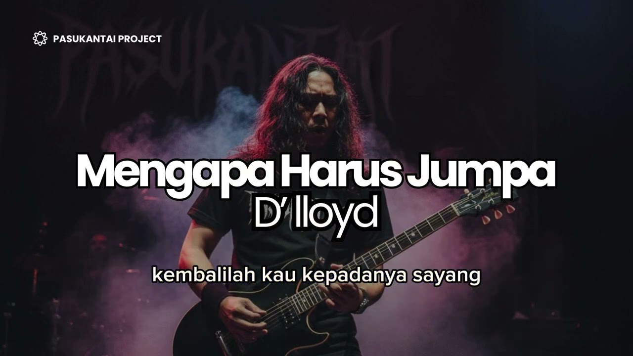 D’lloyd I Mengapa Harus Jumpa I Pasukantaiproject Version