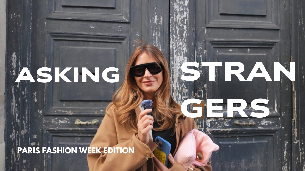 Asking Strangers Paris Fashion Week Edition| Episode 5