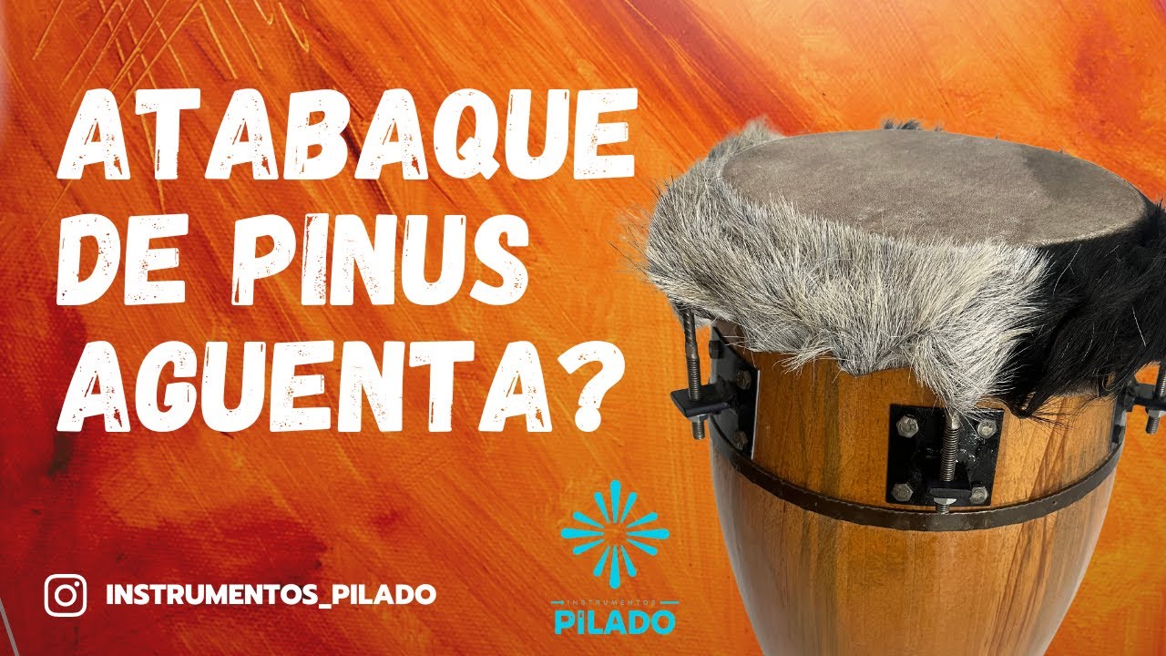 Atabaque feito de Pinus é bom?