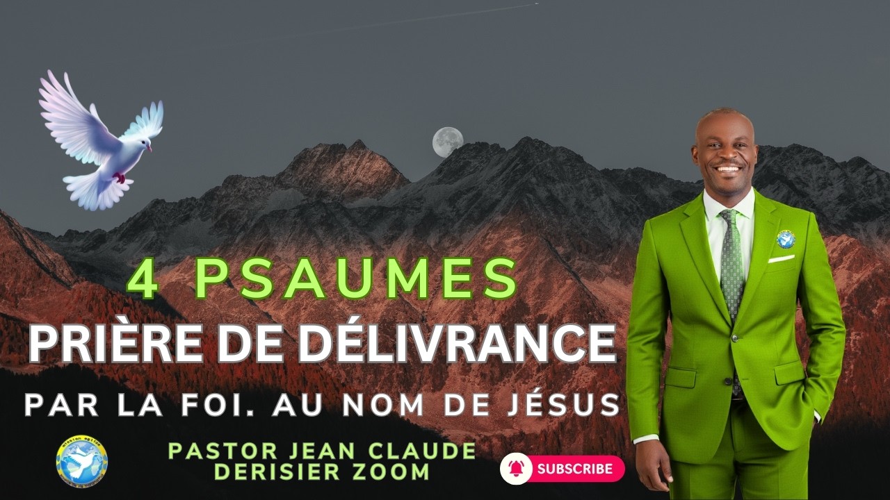 Prière de Délivrance, 4 Psaumes Par la Foi, Au Nom de Jésus. Past. Jean Claude Derisier Zoom