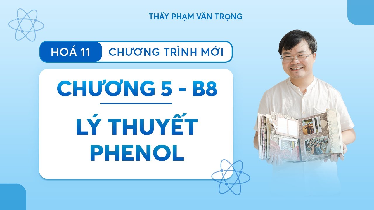 HÓA 11-CHƯƠNG 5- BUỔI 8- LÝ THUYẾT PHENOL
