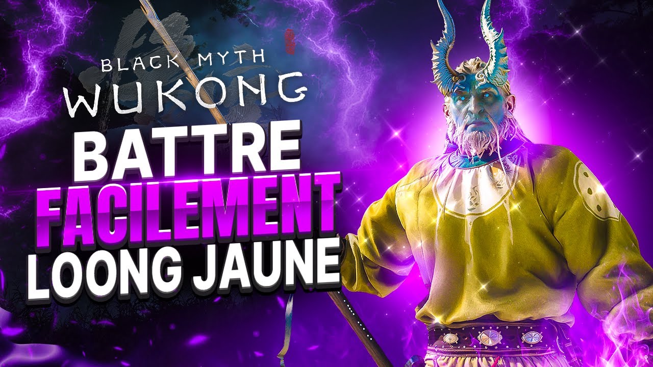 Black Myth Wu Kong : Battre LOONG JAUNE FACILEMENT