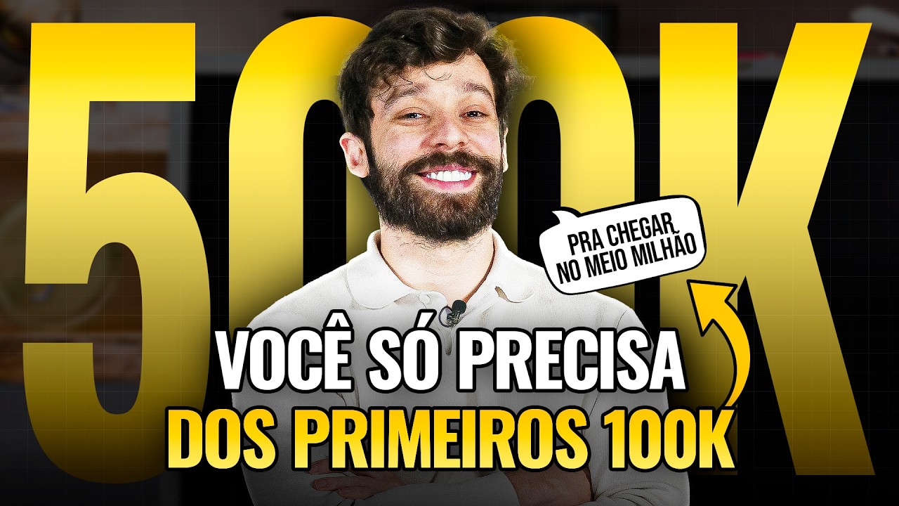 100k é METADE de 500k e se Você Entender Isso, Vai ficar Milionário MUITO MAIS CEDO