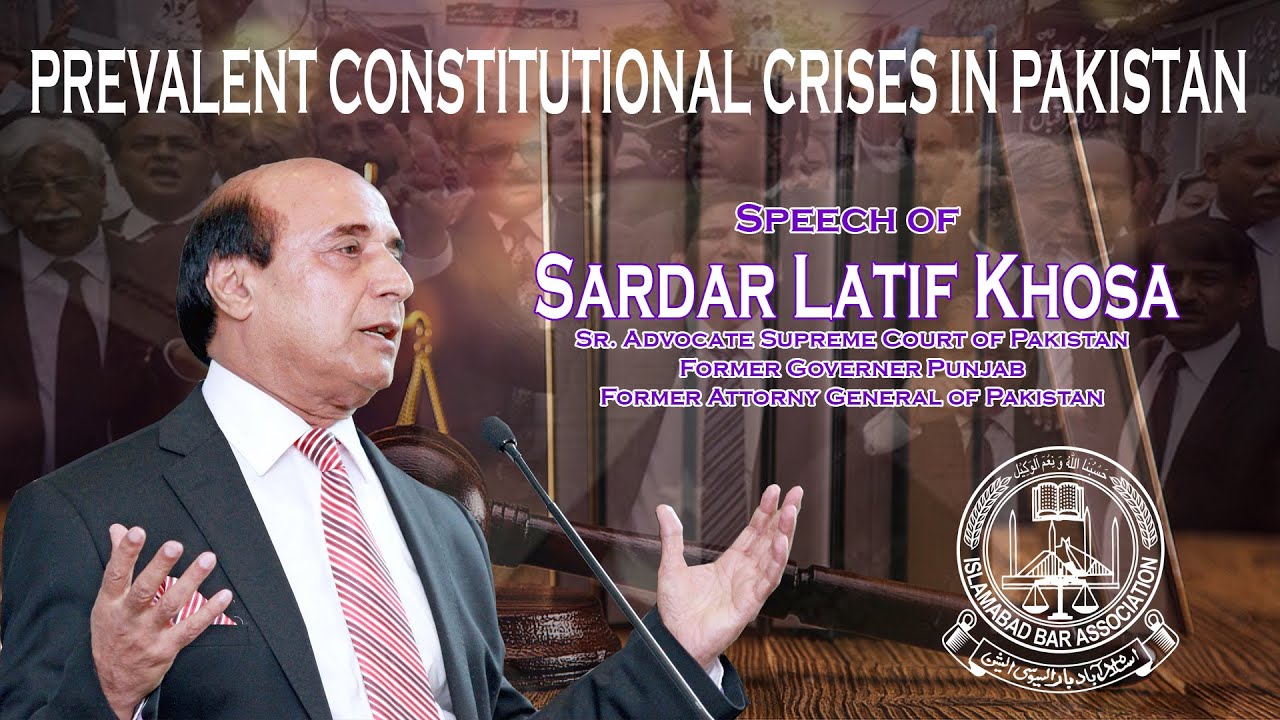 PREVALENT CONSTITUTIONAL CRISES IN PAKISTAN a speech by Sardar Latif Khosa Former Governor of Punjab