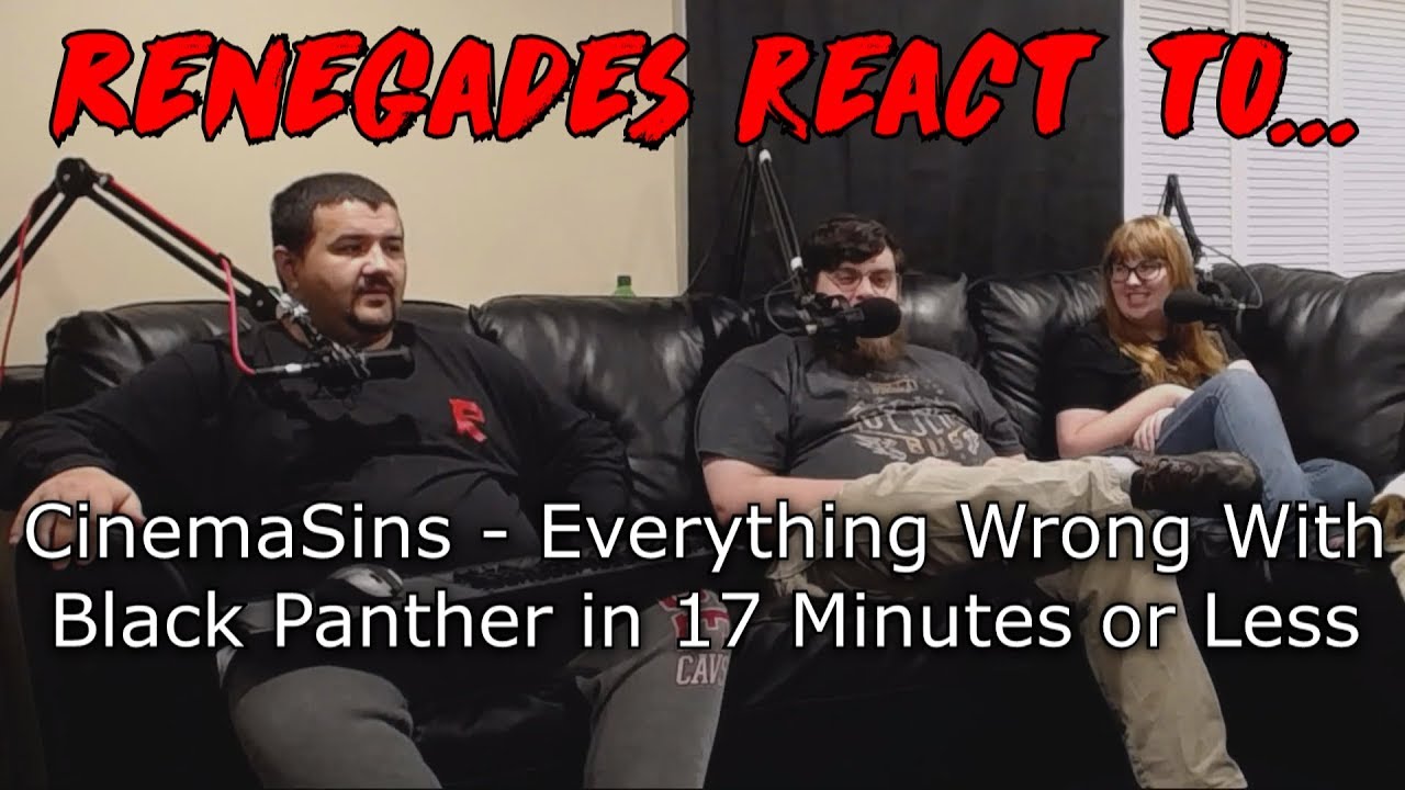 Renegades React to... Cinema Sins - Everything Wrong With Black Panther in 17 Minutes or Less