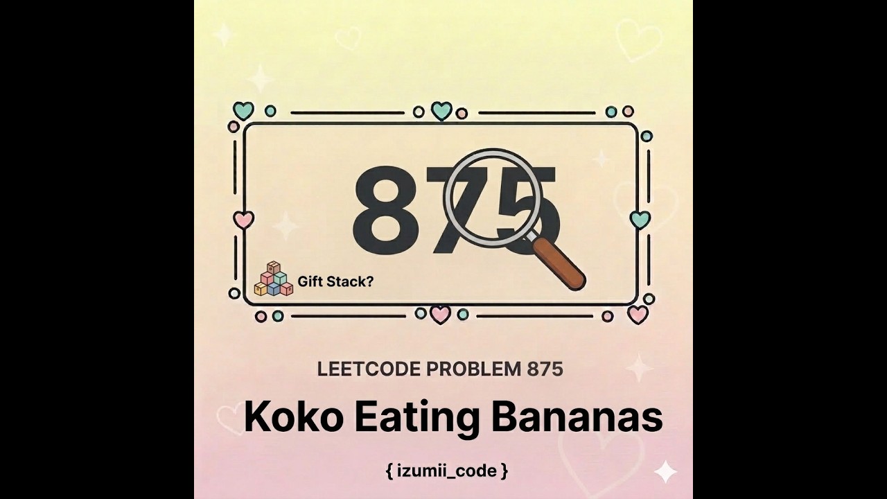 LeetCode 875  Koko Eating Bananas | Binary Search  |
