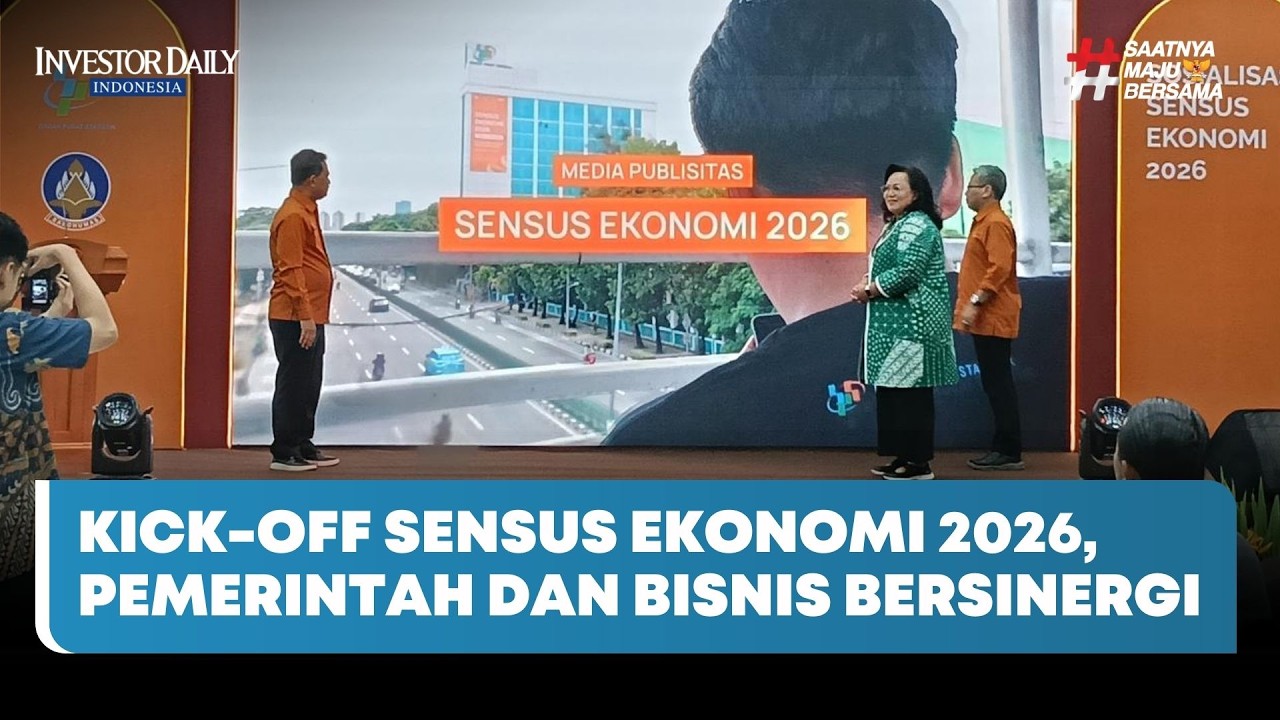 Kick-Off Sensus Ekonomi 2026, Pemerintah dan Bisnis Bersinergi - Investor Daily TV